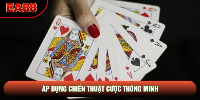 Áp dụng chiến thuật cược thông minh