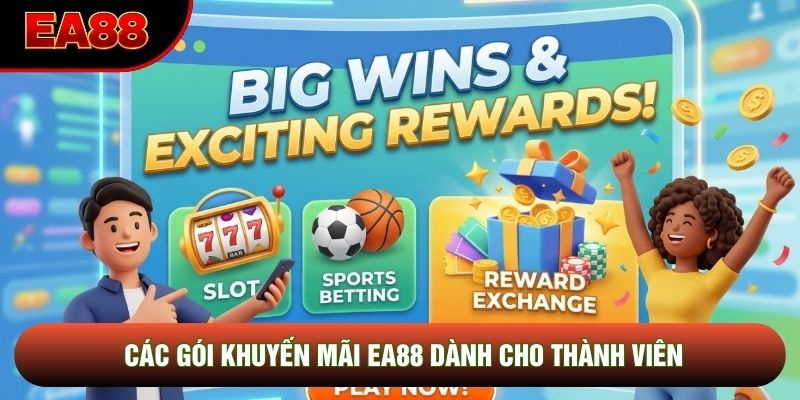 Các gói khuyến mãi EA88 dành cho thành viên Các gói khuyến mãi EA88 dành cho thành viên