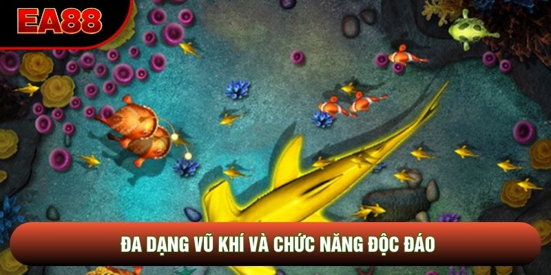 Đa dạng vũ khí và chức năng độc đáo Đa dạng vũ khí và chức năng độc đáo