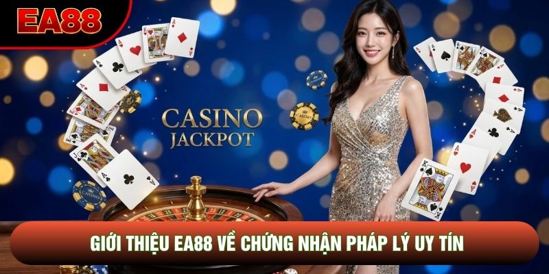Giới thiệu EA88 về chứng nhận pháp lý uy tín