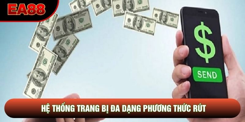 Hệ thống trang bị đa dạng phương thức rút