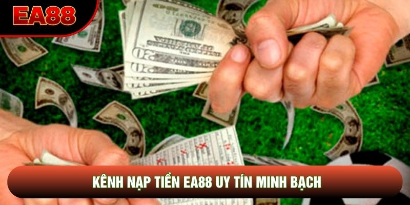 Kênh nạp tiền EA88 uy tín minh bạch Kênh nạp tiền EA88 uy tín minh bạch