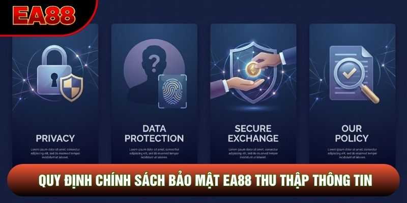 Quy định chính sách bảo mật EA88 thu thập thông tin