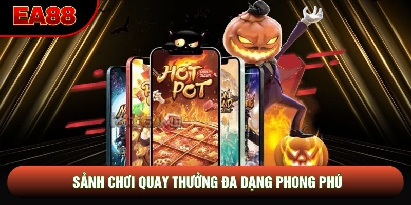 Sảnh chơi quay thưởng đa dạng phong phú